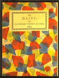 Cover of The Daisy, or, Cautionary Stories in Verse. Adapted to the Ideas of Children from Four to Eight Years Old.