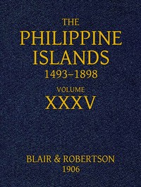 Cover of The Philippine Islands, 1493-1898, Volume 35, 1640-1649 Explorations by early navigators, descriptions of the islands and their peoples, their history and records of the Catholic missions, as related in contemporaneous books and manuscripts, showing the political, economic, commercial and religious conditions of those islands from their earliest relations with European nations to the close of the nineteenth century