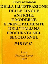 Cover of Della illustrazione delle lingue antiche e moderne e principalmente dell'italiana procurata nel secolo XVIII. dagli Italiani - Parte II