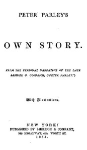 Cover of Peter Parley's Own Story From the Personal Narrative of the Late Samuel G. Goodrich, ("Peter Parley")