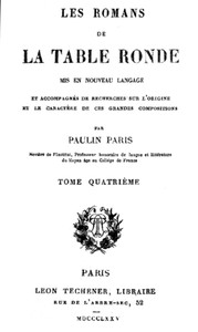 Cover of Les Romans de la Table Ronde (4/ 5) Mis en nouveau langage et accompagnés de recherches sur l'origine et le caractère de ces grandes compositions