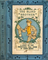Cover of The Blind Brother: A Story of the Pennsylvania Coal Mines