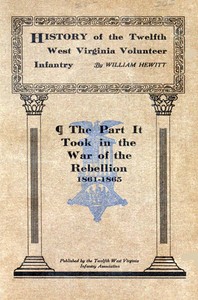 Cover of History of the Twelfth West Virginia Volunteer Infantry The Part It Took in the War of the Rebellion, 1861-1865