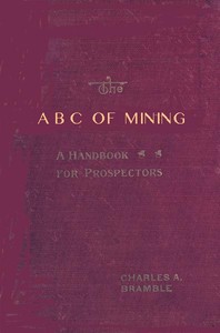 Cover of The A B C of Mining: A Handbook for Prospectors