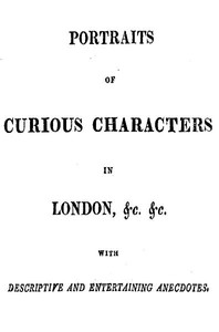 Cover of Portraits of Curious Characters in London, &c. &c. With Descriptive and Entertaining Ancedotes.