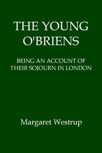 Cover of The Young O'Briens: Being an Account of Their Sojourn in London