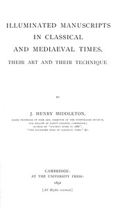 Cover of Illuminated manuscripts in classical and mediaeval times, their art and their technique