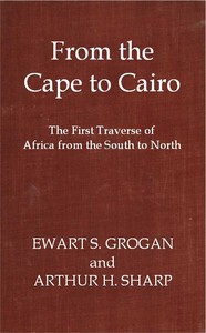 Cover of From the Cape to Cairo: The First Traverse of Africa from South to North