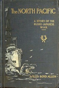 Cover of The North Pacific: A Story of the Russo-Japanese War