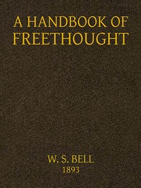 Cover of A handbook of Freethought : $b containing in condensed and systematized form a vast amount of evidence against the superstitious doctrines of Christianity