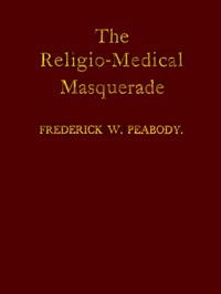 Cover of The Religio-Medical Masquerade: A Complete Exposure of Christian Science