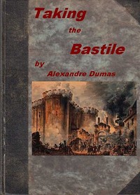 Cover of Taking the Bastile; Or, Pitou the Peasant A Historical Story of the Great French Revolution