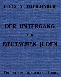 Cover of Der Untergang der Deutschen Juden: Eine Volkswirtschaftliche Studie