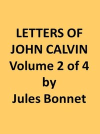 Cover of Letters of John Calvin, Volume II Compiled from the Original Manuscripts and Edited with Historical Notes