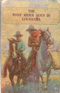 Cover of The Pony Rider Boys in Louisiana; or, Following the Game Trails in the Canebrake