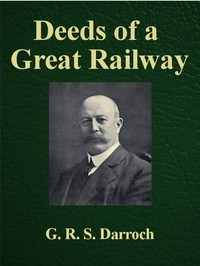 Cover of Deeds of a great railway : $b A record of the enterprise and achievements of the London and North-Western Railway company during the Great War