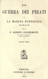 Cover of La guerra dei pirati e la marina pontificia dal 1500 al 1560, vol. 1