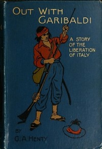 Cover of Out with Garibaldi: A story of the liberation of Italy