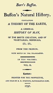 Cover of Buffon's Natural History, Volume 02 (of 10) Containing a Theory of the Earth, a General History of Man, of the Brute Creation, and of Vegetables, Mineral, &c. &c
