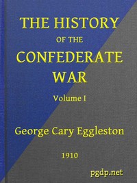 Cover of The History of the Confederate War, Its Causes and Its Conduct, Volume 1 (of 2) A Narrative and Critical History