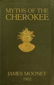 Cover of Myths of the Cherokee Extract from the Nineteenth Annual Report of the Bureau of American Ethnology