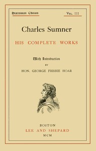 Cover of Charles Sumner: his complete works, volume 03 (of 20)