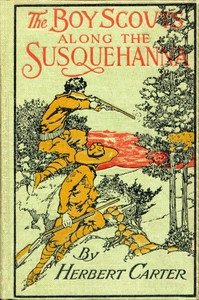 Cover of The Boy Scouts Along the Susquehanna; or, The Silver Fox Patrol Caught in a Flood