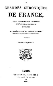 Cover of Les grandes chroniques de France (5/6) selon que elles sont conservées en l'Eglise de Saint-Denis en France