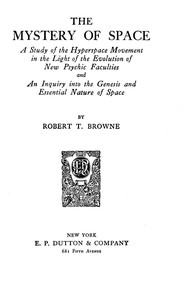 Cover of The mystery of space : $b a study of the hyperspace movement in the light of the evolution of new psychic faculties and an inquiry into the genesis and essential nature of space
