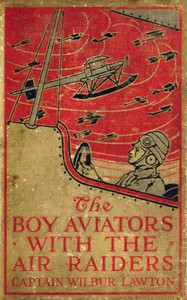 Cover of The Boy Aviators with the Air Raiders: A Story of the Great World War