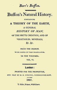Cover of Buffon's Natural History. Volume 06 (of 10) Containing a Theory of the Earth, a General History of Man, of the Brute Creation, and of Vegetables, Minerals, &c. &c