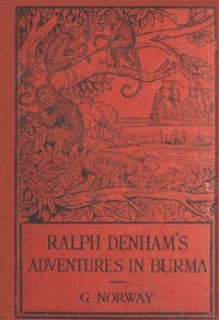 Cover of Ralph Denham's Adventures in Burma: A Tale of the Burmese Jungle