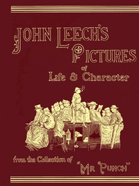 Cover of John Leech's Pictures of Life and Character, Vol. 3 (of 3) From the Collection of "Mr. Punch"