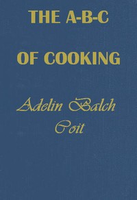 Cover of The A B C of Cooking : $b for men with no experience of cooking on small boats, patrol boats, in camps, on marches, etc.
