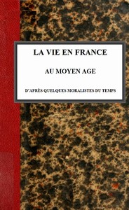 Cover of La vie en France au moyen âge d'après quelques moralistes du temps