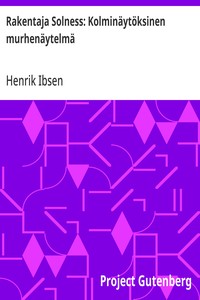 Cover of Rakentaja Solness: Kolminäytöksinen murhenäytelmä