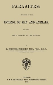 Cover of Parasites: A Treatise on the Entozoa of Man and Animals Including Some Account of the Ectozoa