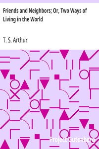 Cover of Friends and Neighbors; Or, Two Ways of Living in the World