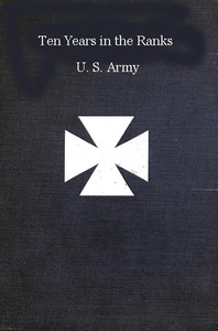 Cover of Ten years in the ranks, U.S. Army