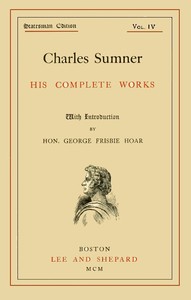 Cover of Charles Sumner: his complete works, volume 04 (of 20)