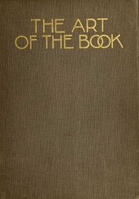 Cover of The art of the book : $b a review of some recent European and American work in typography, page decoration & binding