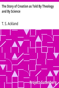 Cover of The Story of Creation as Told By Theology and By Science