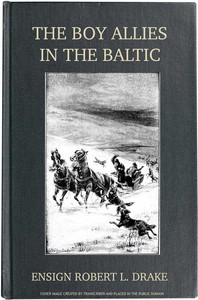 Cover of The Boy Allies in the Baltic; Or, Through Fields of Ice to Aid the Czar