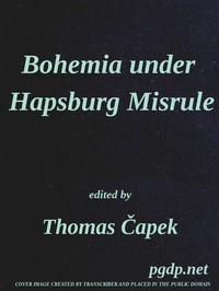Cover of Bohemia under Hapsburg Misrule A Study of the Ideals and Aspirations of the Bohemian and Slovak Peoples, as They Relate to and Are Affected by the Great European War