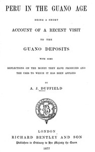 Cover of Peru in the Guano Age Being a Short Account of a Recent Visit to the Guano Deposits, with Some Reflections on the Money They Have Produced and the Uses to Which It Has Been Applied