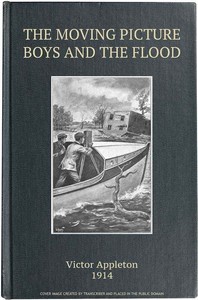 Cover of The moving picture boys and the flood : $b or, Perilous days on the Mississippi