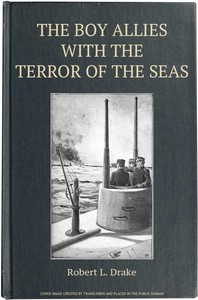 Cover of The Boy Allies with the Terror of the Seas; Or, The Last Shot of Submarine D-16