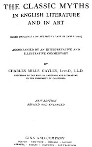 Cover of The Classic Myths in English Literature and in Art (2nd ed.) (1911) Based Originally on Bulfinch's "Age of Fable" (1855)