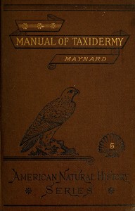 Cover of Manual of Taxidermy A Complete Guide in Collecting and Preserving Birds and Mammals