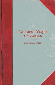Cover of Earliest Years at Vassar: Personal Recollections